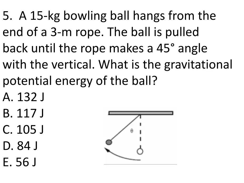 5 a 15 kg bowling ball hangs from