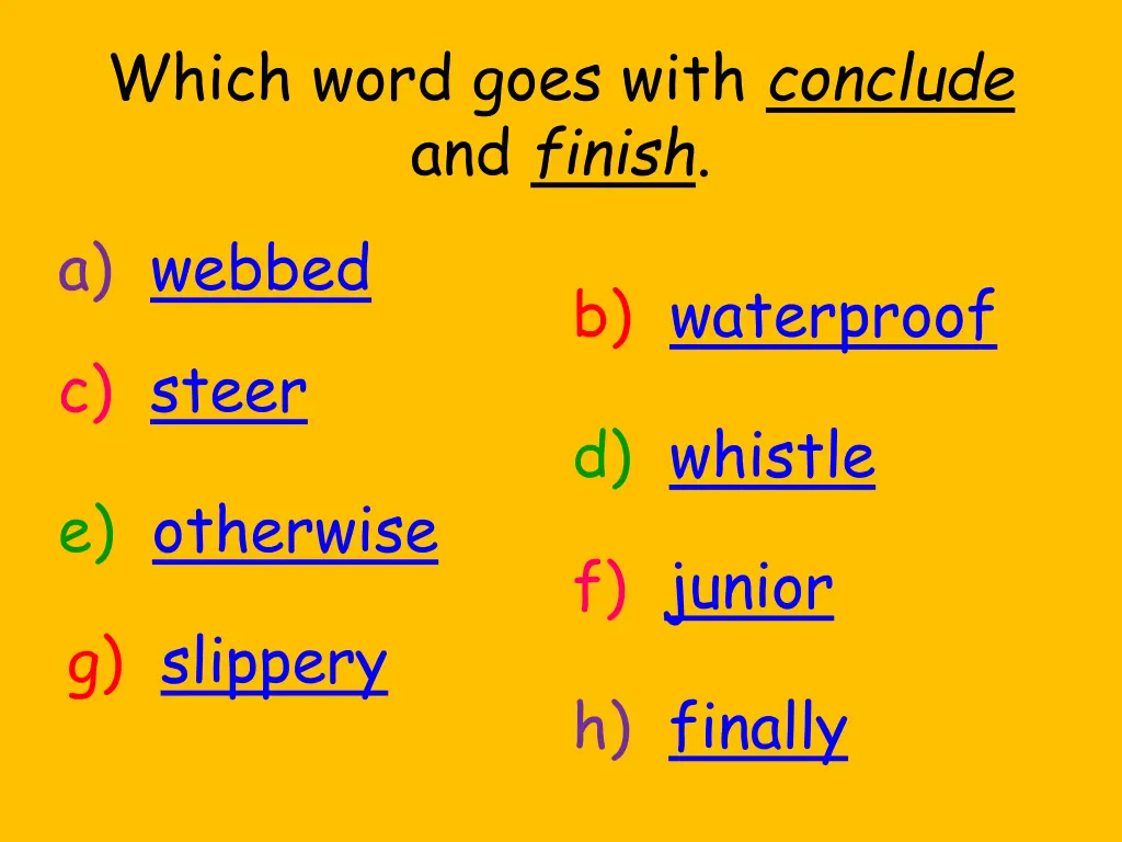 which word goes with conclude and finish a webbed