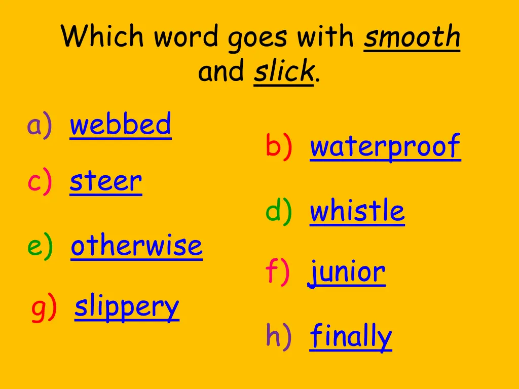 which word goes with smooth and slick a webbed