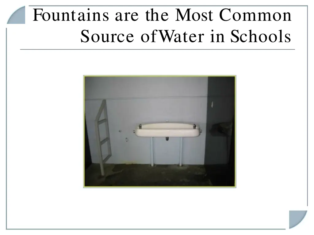 fountains are the most common source ofwater