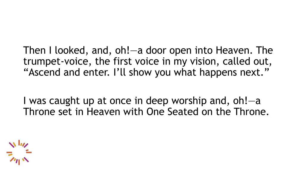 then i looked and oh a door open into heaven