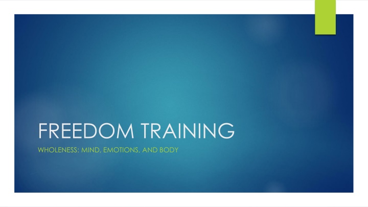 freedom training wholeness mind emotions and body