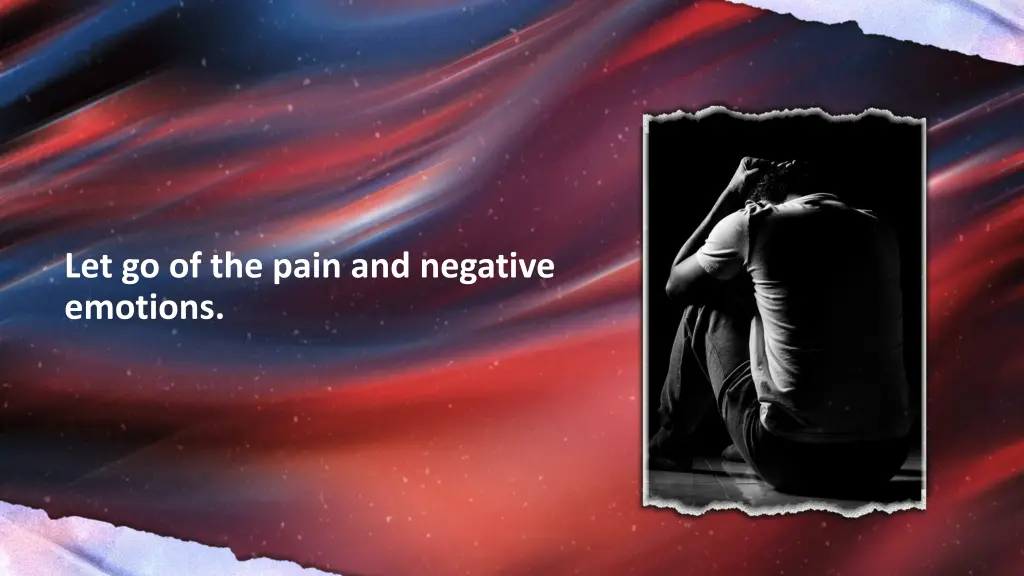 let go of the pain and negative emotions