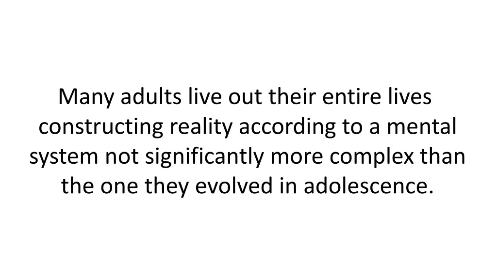 many adults live out their entire lives