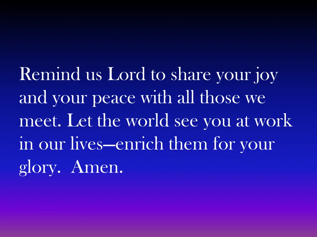 remind us lord to share your joy and your peace