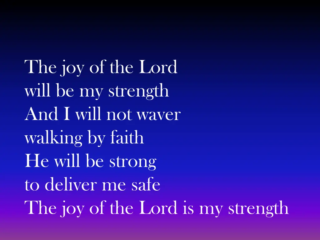 the joy of the lord will be my strength