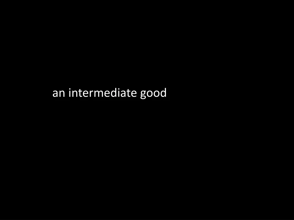 an intermediate good