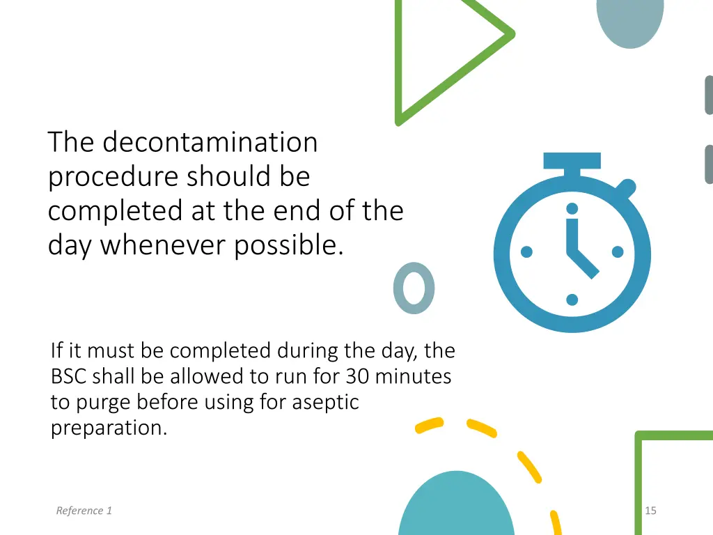 the decontamination procedure should be completed