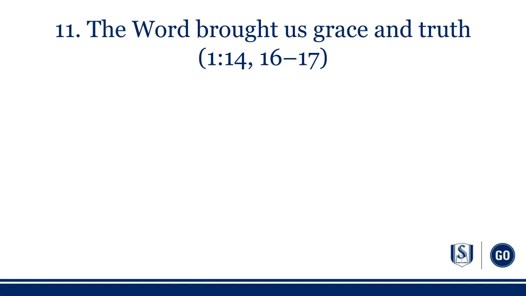 11 the word brought us grace and truth 1 14 16 17