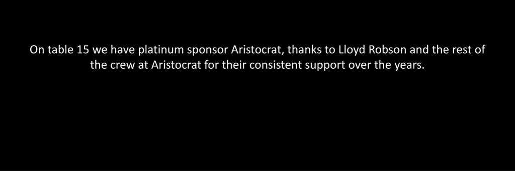 on table 15 we have platinum sponsor aristocrat