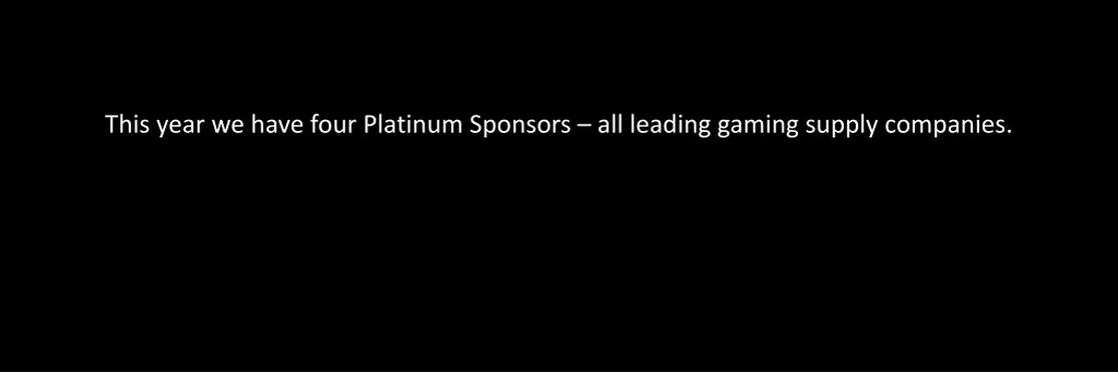 this year we have four platinum sponsors