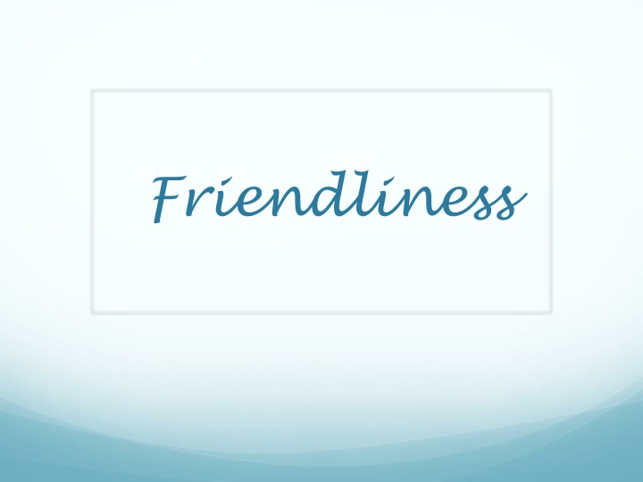 friendliness