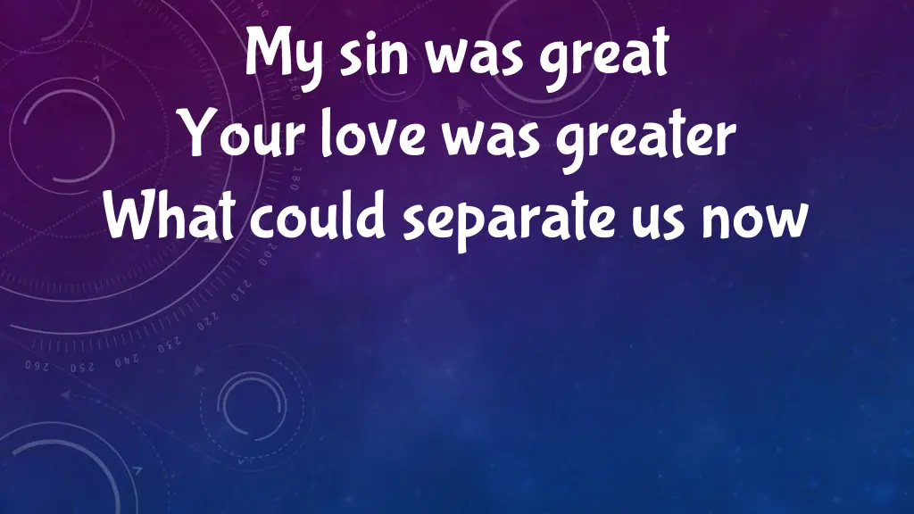 my sin was great your love was greater what could