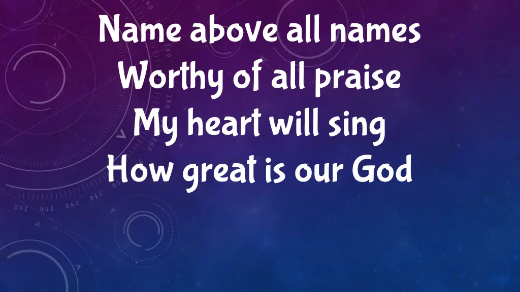 name above all names worthy of all praise