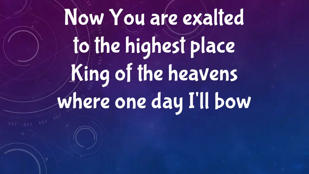 now you are exalted to the highest place king