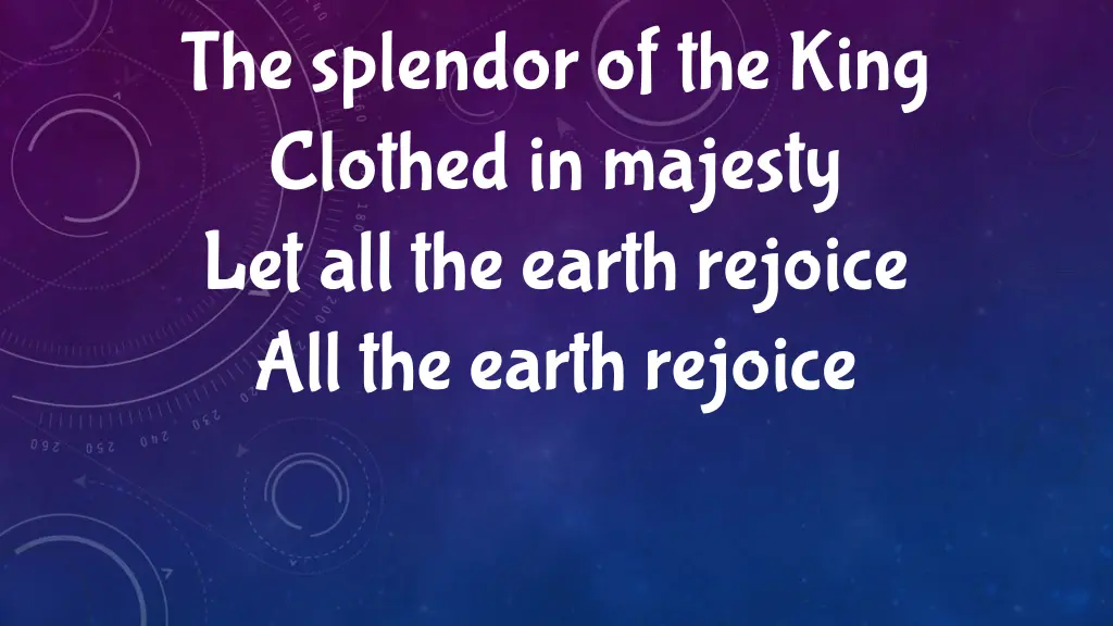 the splendor of the king clothed in majesty