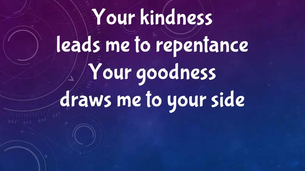 your kindness leads me to repentance your