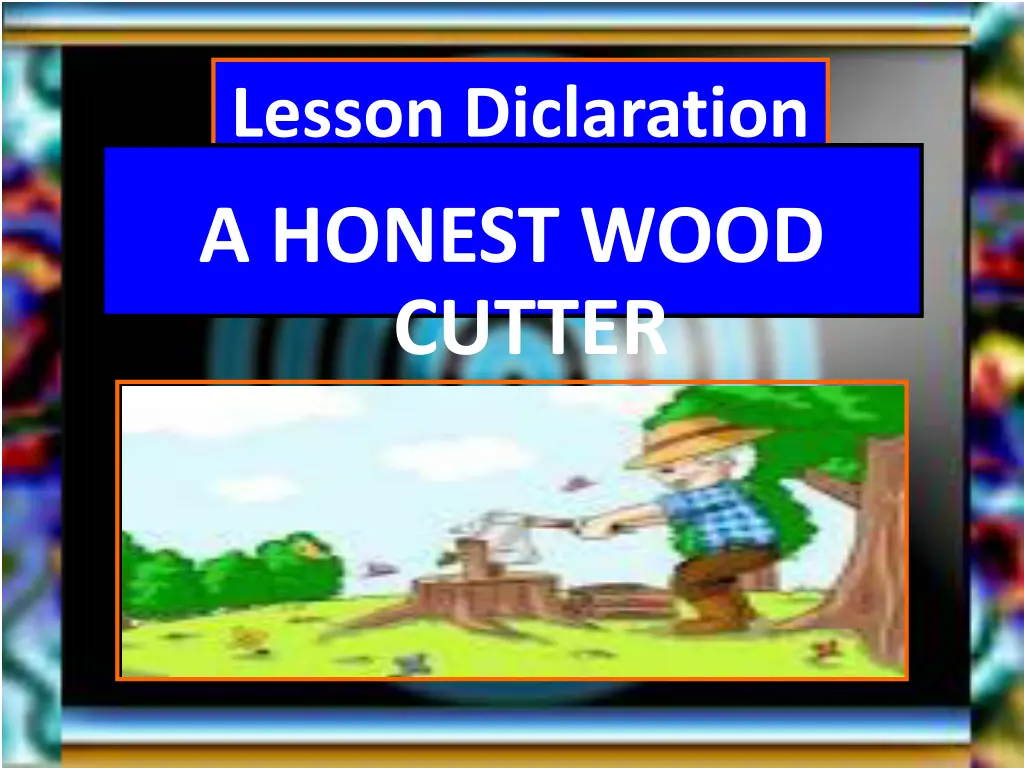 lesson diclaration a honest wood cutter