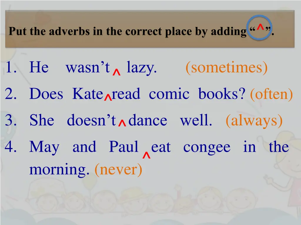 put the adverbs in the correct place by adding 1