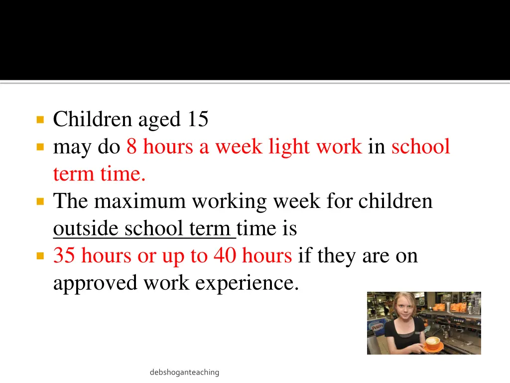 children aged 15 may do 8 hours a week light work