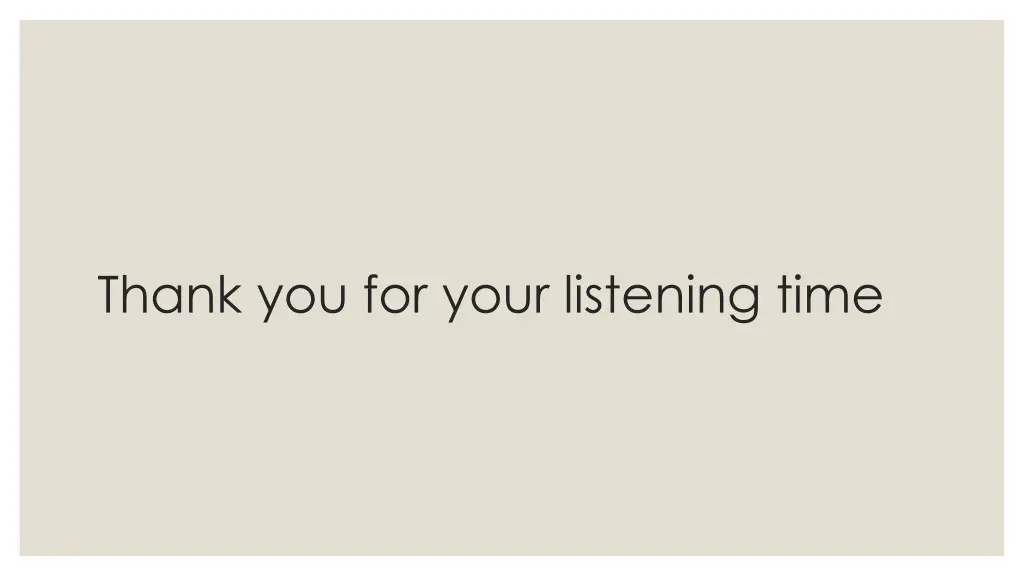 thank you for your listening time