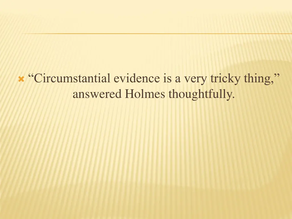 circumstantial evidence is a very tricky thing