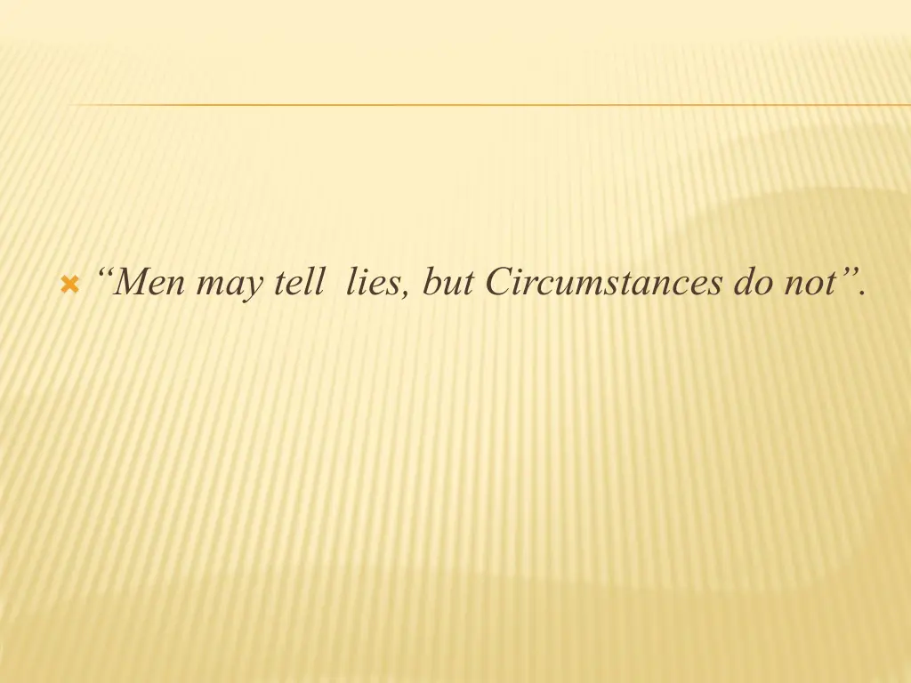 men may tell lies but circumstances do not