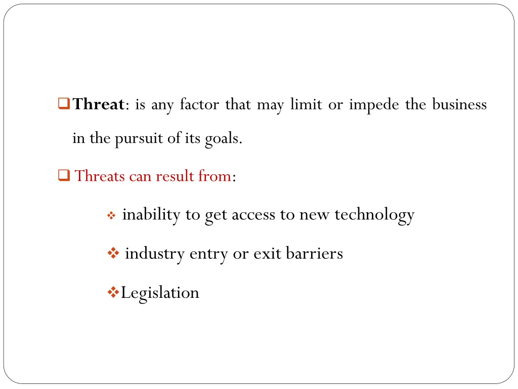 threat is any factor that may limit or impede