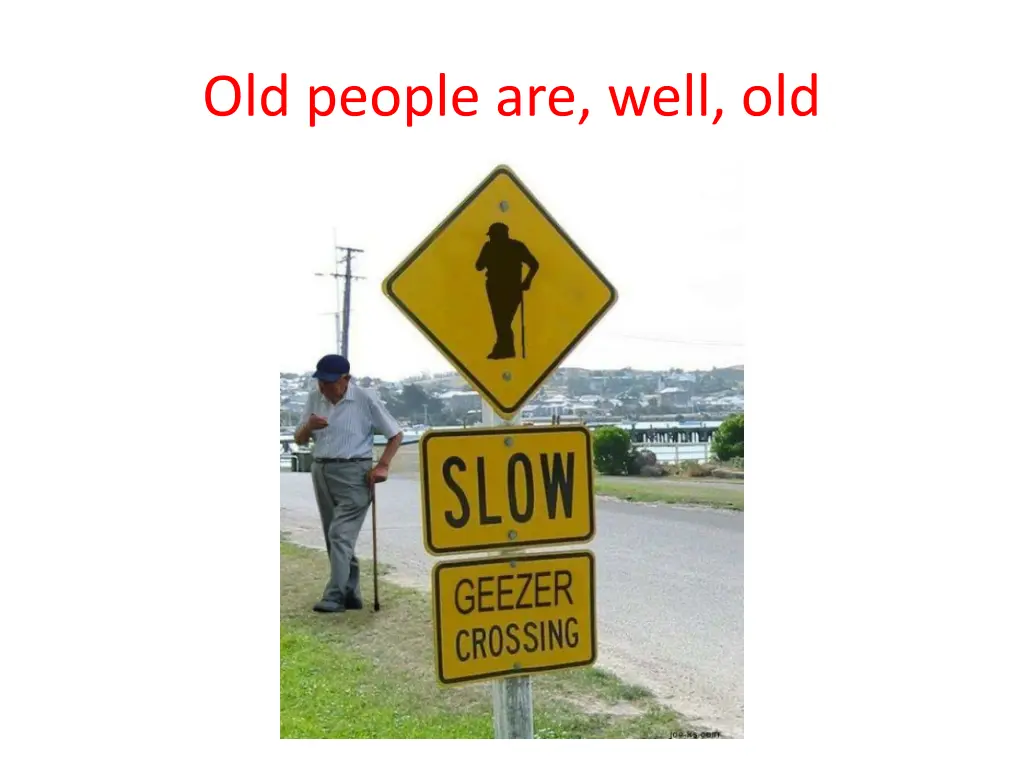 old people are well old