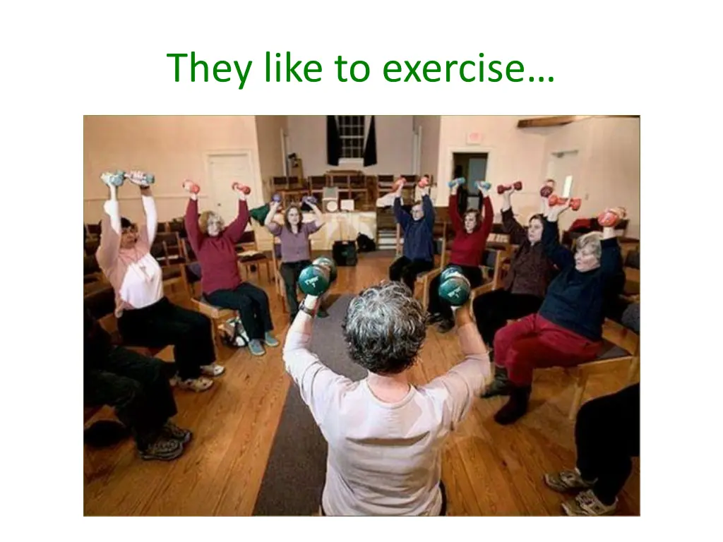 they like to exercise