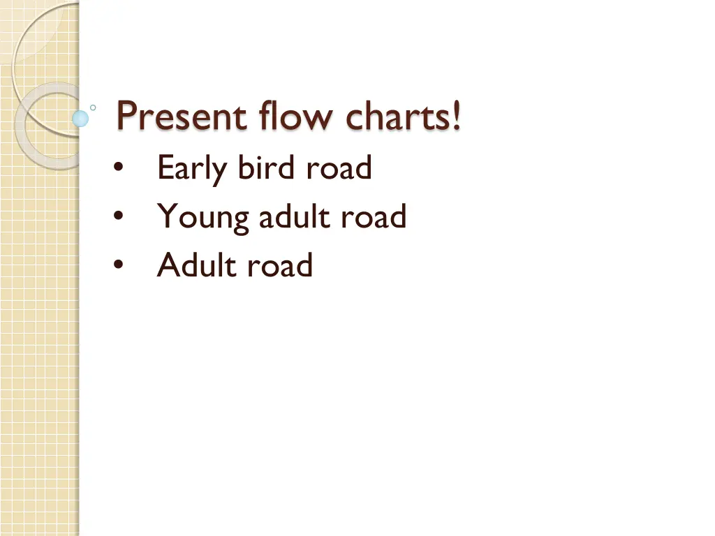 present flow charts early bird road young adult