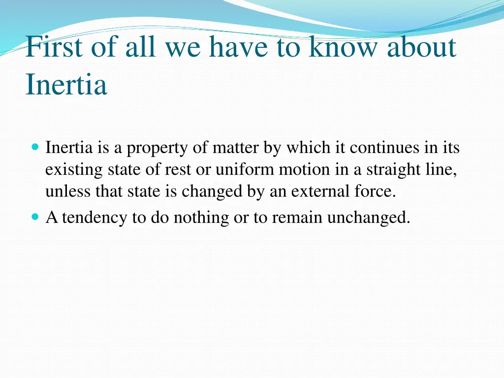 first of all we have to know about inertia