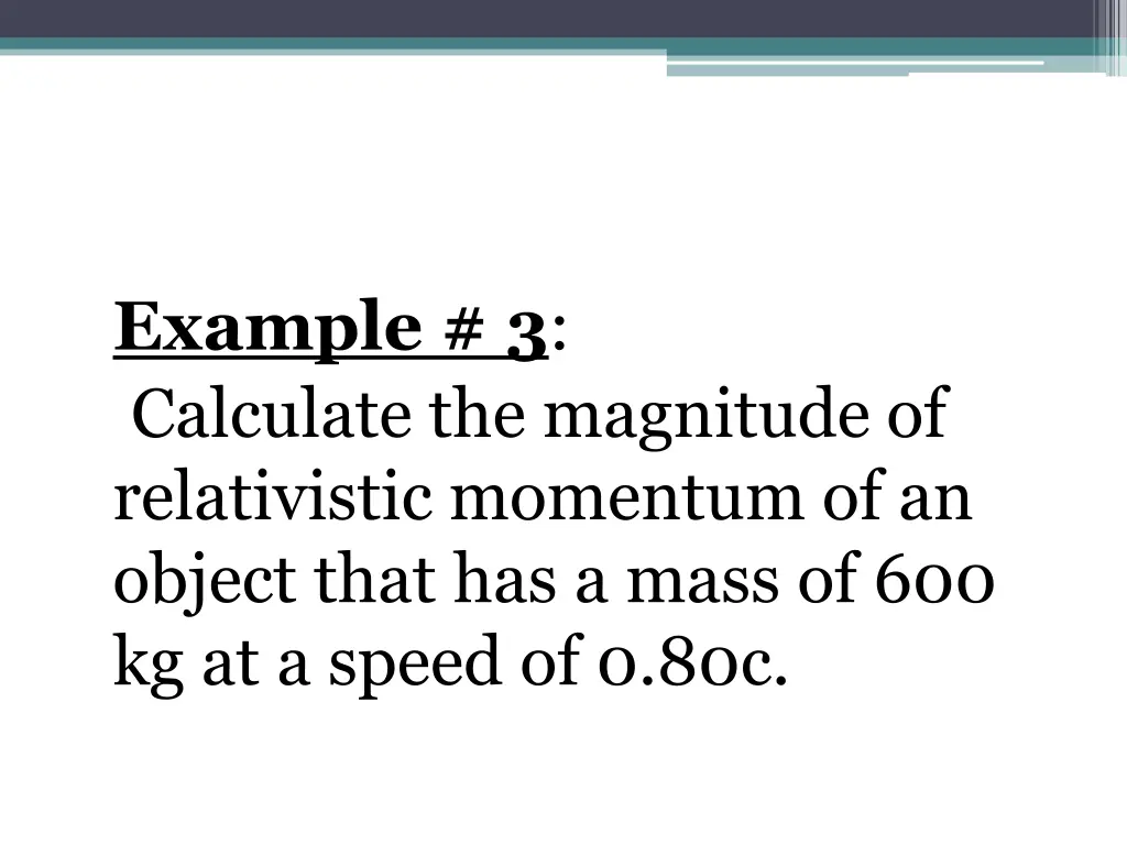 example 3 calculate the magnitude of relativistic