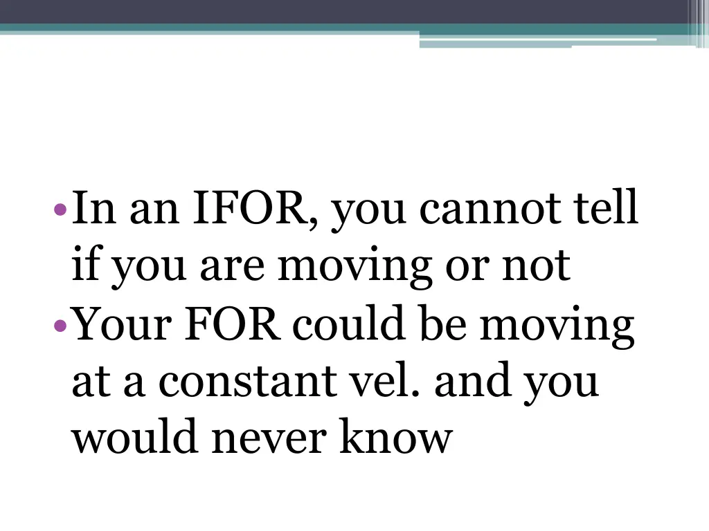 in an ifor you cannot tell if you are moving