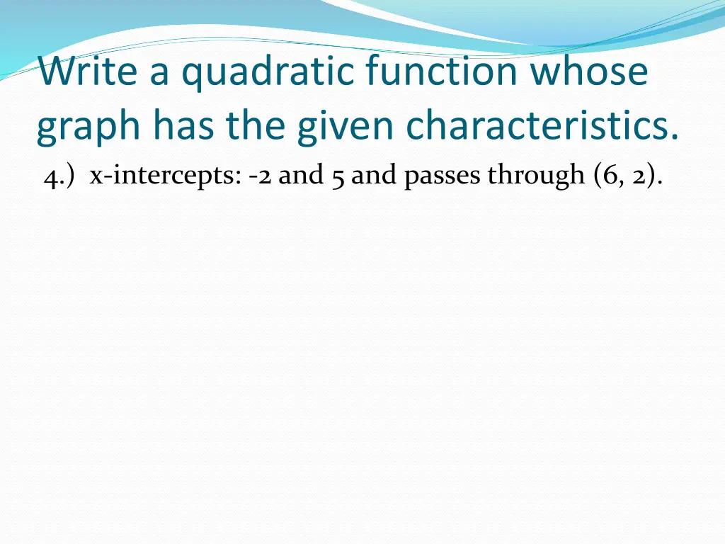 write a quadratic function whose graph 3