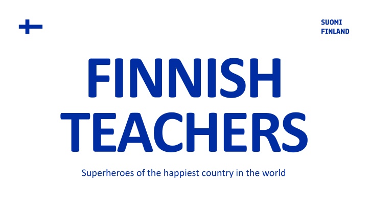 finnish teachers superheroes of the happiest