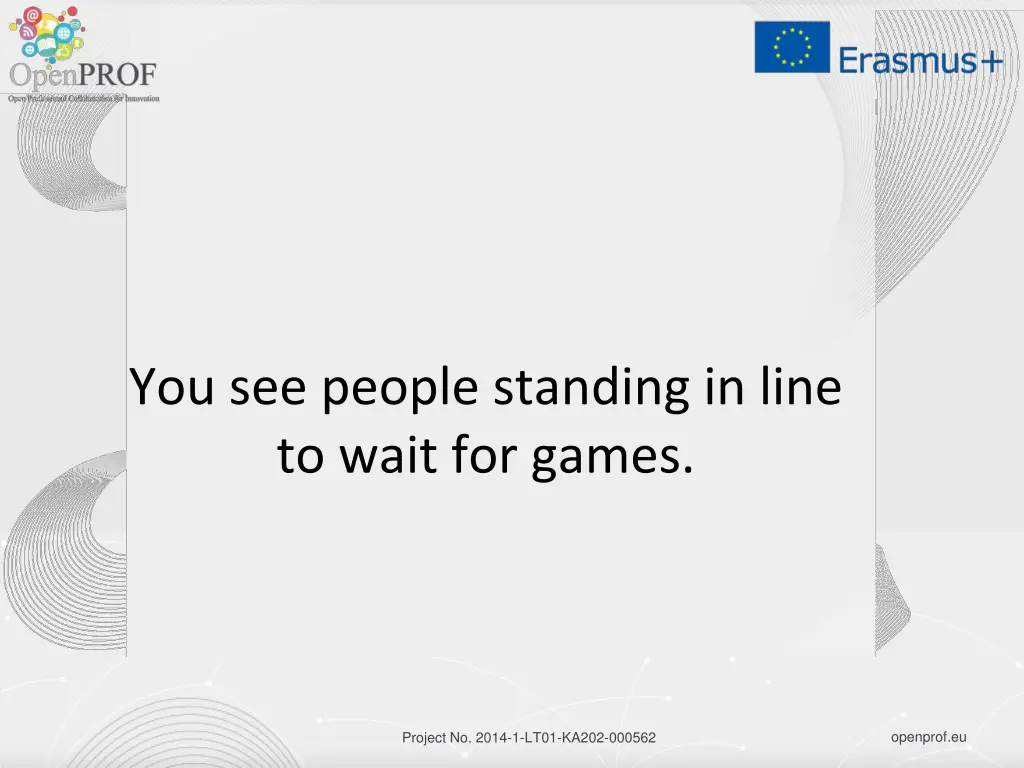 you see people standing in line to wait for games