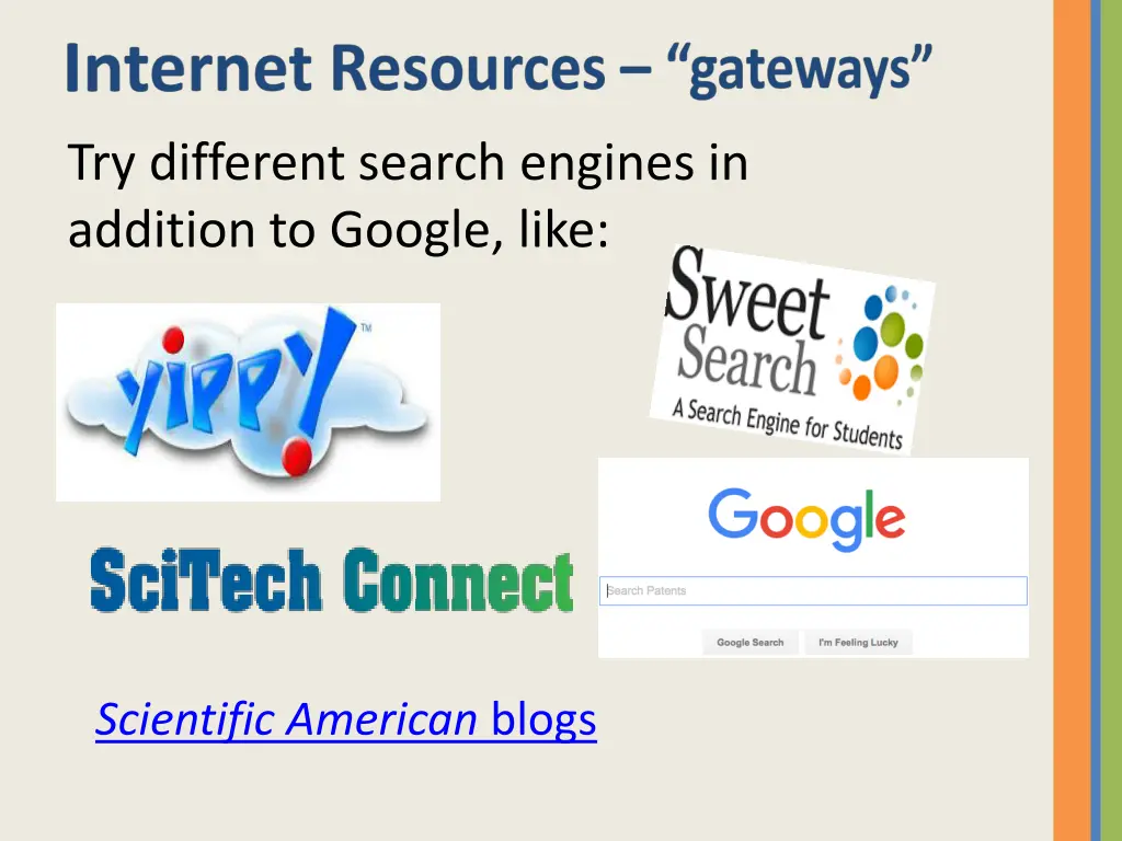 try different search engines in addition