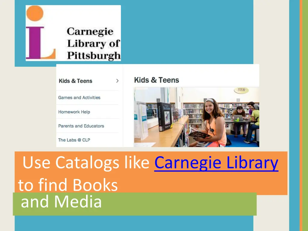 use catalogs like carnegie library to find books