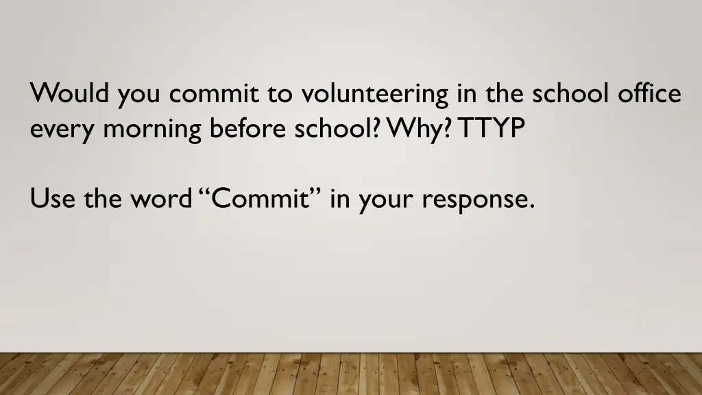 would you commit to volunteering in the school