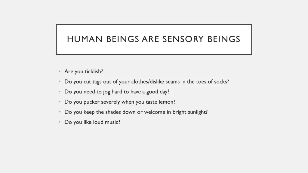 human beings are sensory beings