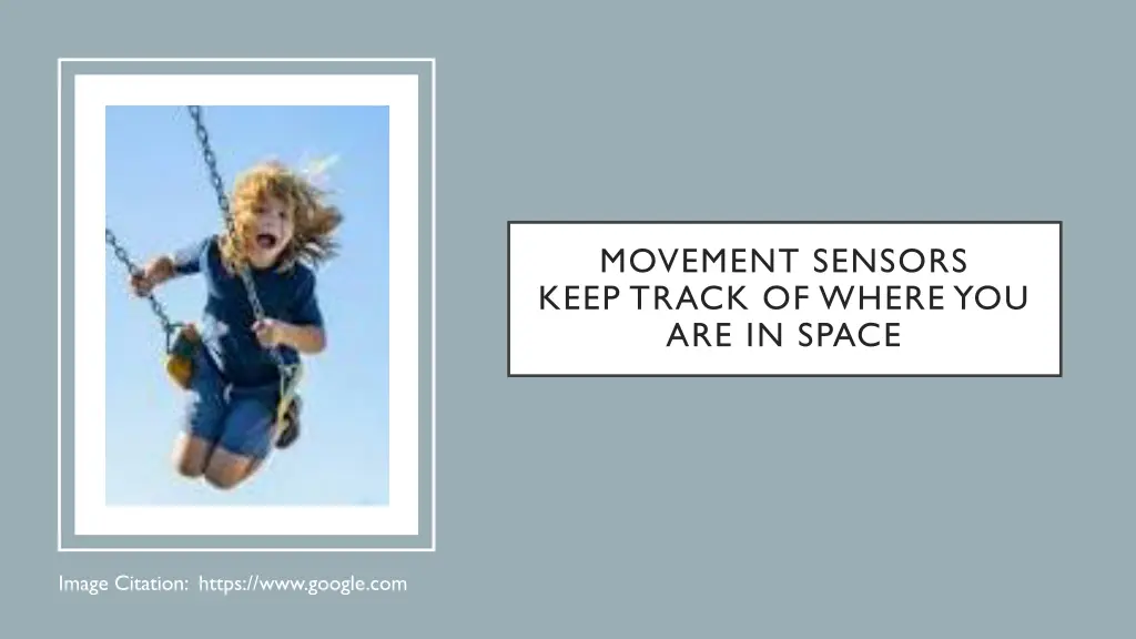 movement sensors keep track of where