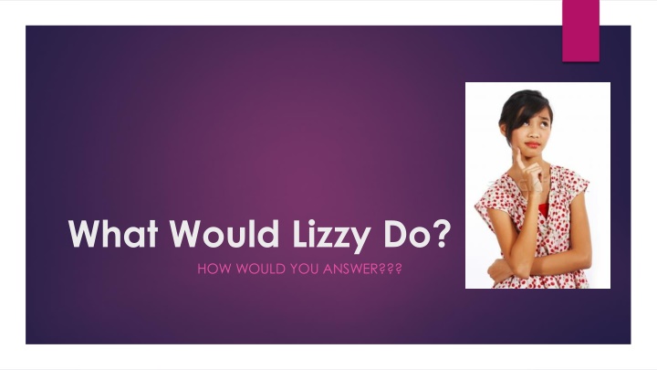 what would lizzy do how would you answer