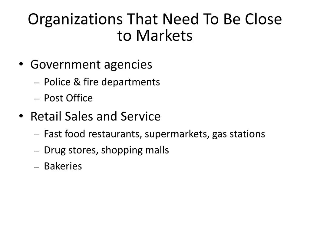 organizations that need to be close to markets