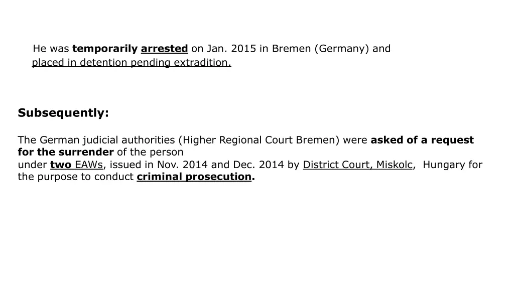 he was temporarily arrested on jan 2015 in bremen