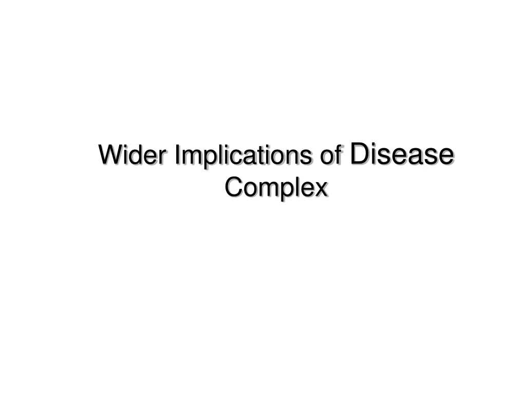 wider implications of disease complex