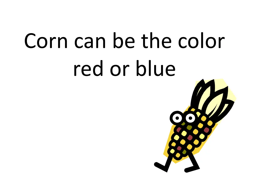 corn can be the color red or blue