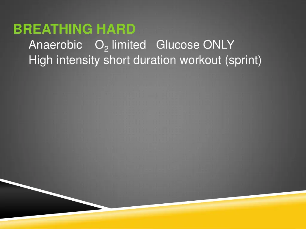 breathing hard anaerobic o 2 limited glucose only