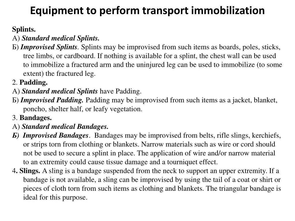 equipment to perform transport immobilization