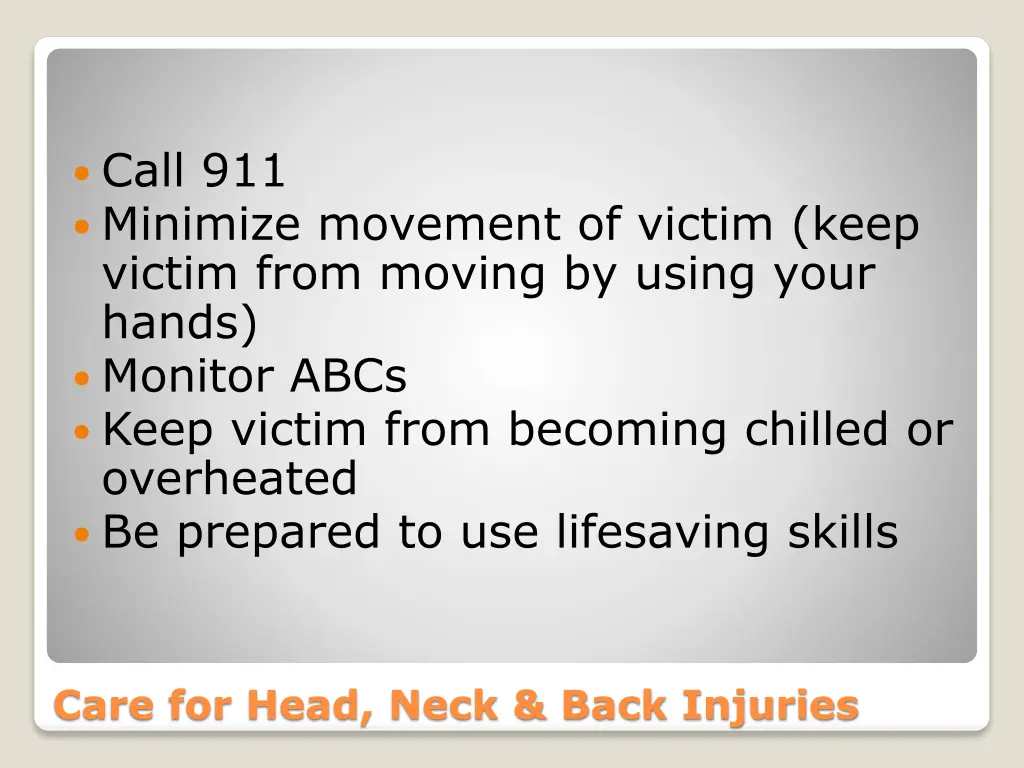 call 911 minimize movement of victim keep victim